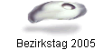 Bezirkstag 2005