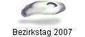 Bezirkstag 2007